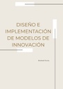 DISEÑO E IMPLEMENTACIÓN DE MODELOS DE INNOVACIÓN