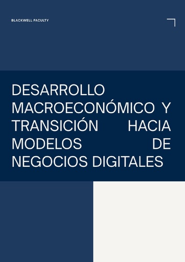 DESARROLLO MACROECONÓMICO Y TRANSICIÓN HACIA MODELOS DE NEGOCIOS DIGITALES