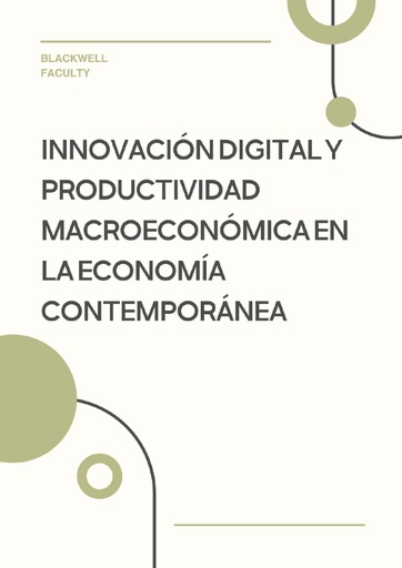 INNOVACIÓN DIGITAL Y PRODUCTIVIDAD MACROECONÓMICA EN LA ECONOMÍA CONTEMPORÁNEA