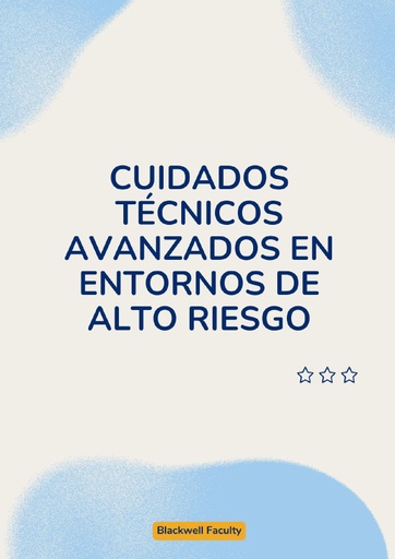 CUIDADOS TÉCNICOS AVANZADOS EN ENTORNOS DE ALTO RIESGO