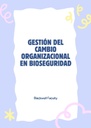 GESTIÓN DEL CAMBIO ORGANIZACIONAL EN BIOSEGURIDAD