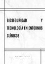 BIOSEGURIDAD Y TECNOLOGÍA EN ENTORNOS CLÍNICOS