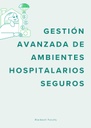 GESTIÓN AVANZADA DE AMBIENTES HOSPITALARIOS SEGUROS