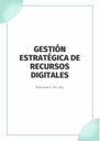 GESTIÓN ESTRATÉGICA DE RECURSOS DIGITALES