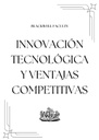 INNOVACIÓN TECNOLÓGICA Y VENTAJAS COMPETITIVAS