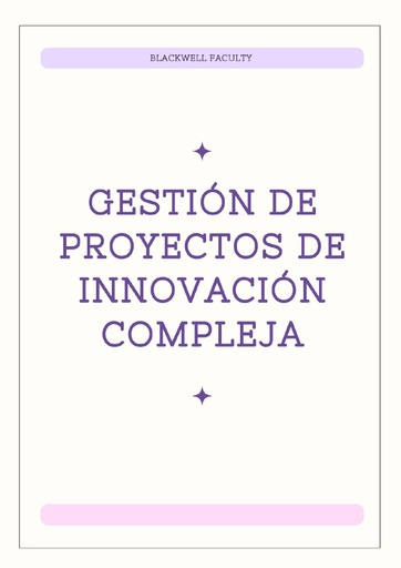 GESTIÓN DE PROYECTOS DE INNOVACIÓN COMPLEJA