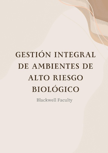 GESTIÓN INTEGRAL DE AMBIENTES DE ALTO RIESGO BIOLÓGICO
