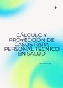 CÁLCULO Y PROYECCIÓN DE CASOS PARA PERSONAL TÉCNICO EN SALUD