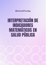 INTERPRETACIÓN DE INDICADORES MATEMÁTICOS EN SALUD PÚBLICA