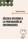 CÁLCULO APLICADO A LA PROPAGACIÓN DE ENFERMEDADES