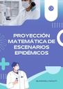 PROYECCIÓN MATEMÁTICA DE ESCENARIOS EPIDÉMICOS
