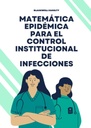 MATEMÁTICA EPIDÉMICA PARA EL CONTROL INSTITUCIONAL DE INFECCIONES