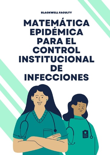 MATEMÁTICA EPIDÉMICA PARA EL CONTROL INSTITUCIONAL DE INFECCIONES