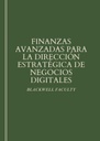 FINANZAS AVANZADAS PARA LA DIRECCIÓN ESTRATÉGICA DE NEGOCIOS DIGITALES
