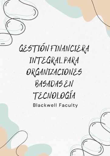 GESTIÓN FINANCIERA INTEGRAL PARA ORGANIZACIONES BASADAS EN TECNOLOGÍA