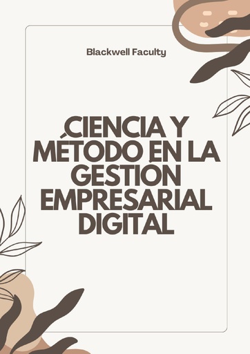 CIENCIA Y MÉTODO EN LA GESTIÓN EMPRESARIAL DIGITAL