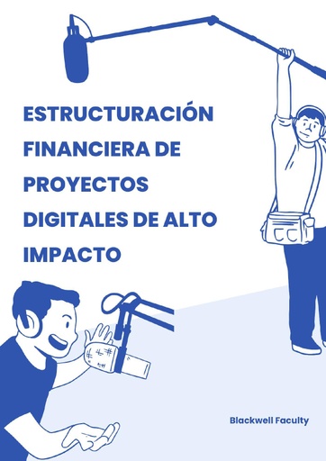 ESTRUCTURACIÓN FINANCIERA DE PROYECTOS DIGITALES DE ALTO IMPACTO