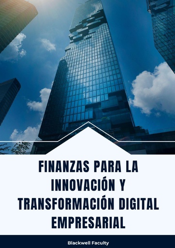 FINANZAS PARA LA INNOVACIÓN Y TRANSFORMACIÓN DIGITAL EMPRESARIAL