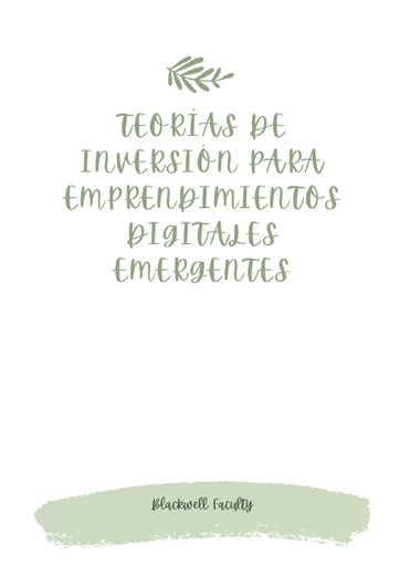 TEORÍAS DE INVERSIÓN PARA EMPRENDIMIENTOS DIGITALES EMERGENTES