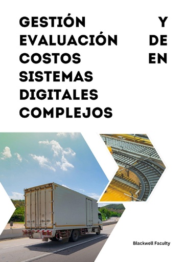 GESTIÓN Y EVALUACIÓN DE COSTOS EN SISTEMAS DIGITALES COMPLEJOS