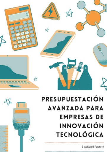PRESUPUESTACIÓN AVANZADA PARA EMPRESAS DE INNOVACIÓN TECNOLÓGICA