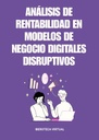 ANÁLISIS DE RENTABILIDAD EN MODELOS DE NEGOCIO DIGITALES DISRUPTIVOS