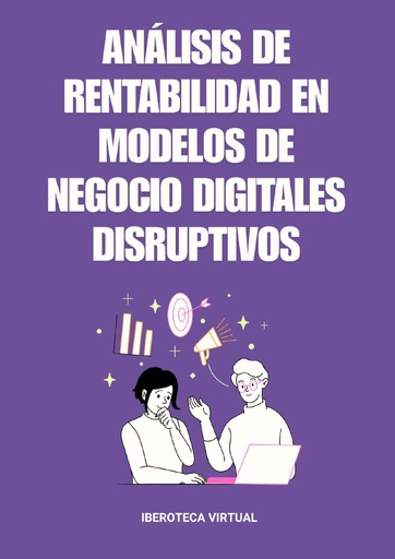 ANÁLISIS DE RENTABILIDAD EN MODELOS DE NEGOCIO DIGITALES DISRUPTIVOS