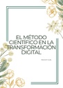 EL MÉTODO CIENTÍFICO EN LA TRANSFORMACIÓN DIGITAL