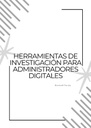 HERRAMIENTAS DE INVESTIGACIÓN PARA ADMINISTRADORES DIGITALES
