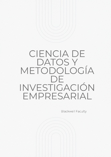 CIENCIA DE DATOS Y METODOLOGÍA DE INVESTIGACIÓN EMPRESARIAL