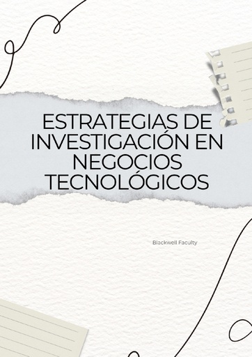 ESTRATEGIAS DE INVESTIGACIÓN EN NEGOCIOS TECNOLÓGICOS