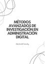 MÉTODOS AVANZADOS DE INVESTIGACIÓN EN ADMINISTRACIÓN DIGITAL