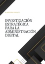 INVESTIGACIÓN ESTRATÉGICA PARA LA ADMINISTRACIÓN DIGITAL