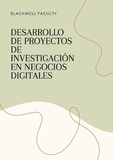 DESARROLLO DE PROYECTOS DE INVESTIGACIÓN EN NEGOCIOS DIGITALES
