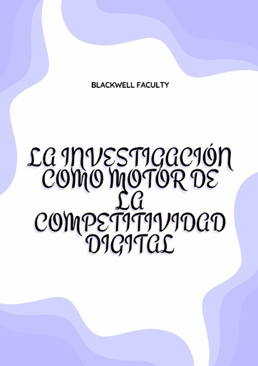 LA INVESTIGACIÓN COMO MOTOR DE LA COMPETITIVIDAD DIGITAL