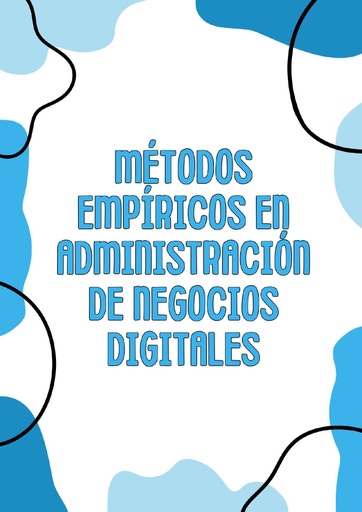 MÉTODOS EMPÍRICOS EN ADMINISTRACIÓN DE NEGOCIOS DIGITALES