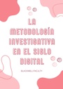 LA METODOLOGÍA INVESTIGATIVA EN EL SIGLO DIGITAL