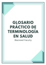 GLOSARIO PRÁCTICO DE TERMINOLOGÍA EN SALUD