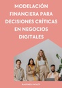 MODELACIÓN FINANCIERA PARA DECISIONES CRÍTICAS EN NEGOCIOS DIGITALES
