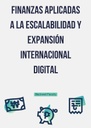 FINANZAS APLICADAS A LA ESCALABILIDAD Y EXPANSIÓN INTERNACIONAL DIGITAL