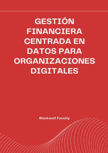 GESTIÓN FINANCIERA CENTRADA EN DATOS PARA ORGANIZACIONES DIGITALES