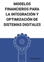 MODELOS FINANCIEROS PARA LA INTEGRACIÓN Y OPTIMIZACIÓN DE SISTEMAS DIGITALES