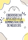 CIBERDERECHO APLICADO A LA ADMINISTRACIÓN DE NEGOCIOS