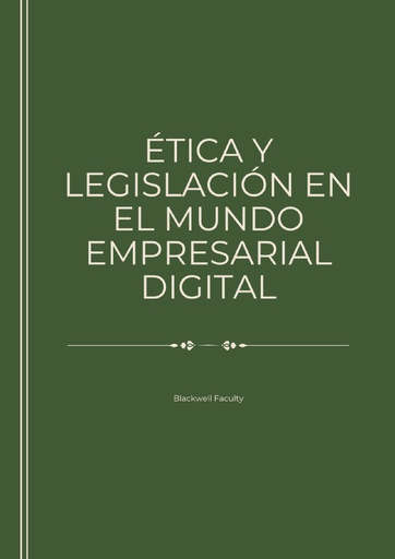 ÉTICA Y LEGISLACIÓN EN EL MUNDO EMPRESARIAL DIGITAL