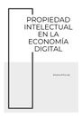 PROPIEDAD INTELECTUAL EN LA ECONOMÍA DIGITAL