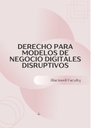 DERECHO PARA MODELOS DE NEGOCIO DIGITALES DISRUPTIVOS