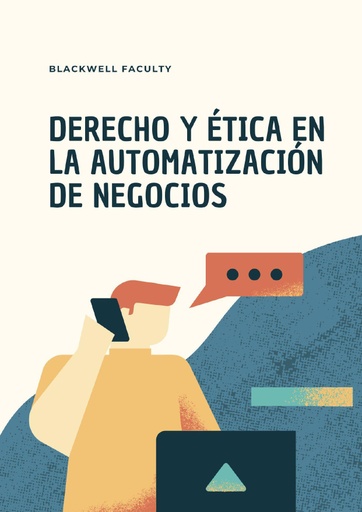 DERECHO Y ÉTICA EN LA AUTOMATIZACIÓN DE NEGOCIOS