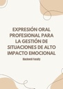 EXPRESIÓN ORAL PROFESIONAL PARA LA GESTIÓN DE SITUACIONES DE ALTO IMPACTO EMOCIONAL