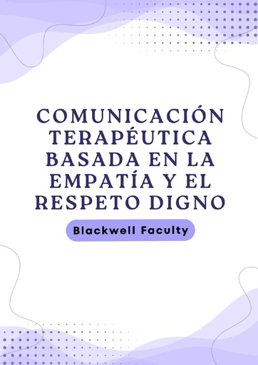 COMUNICACIÓN TERAPÉUTICA BASADA EN LA EMPATÍA Y EL RESPETO DIGNO