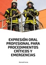 EXPRESIÓN ORAL PROFESIONAL PARA PROCEDIMIENTOS CRÍTICOS Y EMERGENCIAS